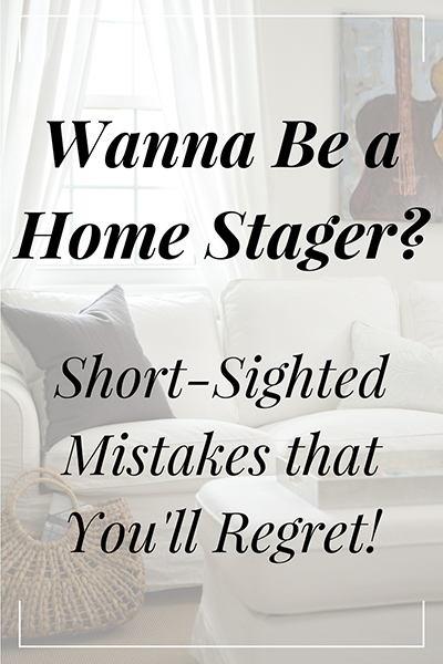 Considering Home Staging Training? The 3 Short-Sighted Mistakes You’ll Regret