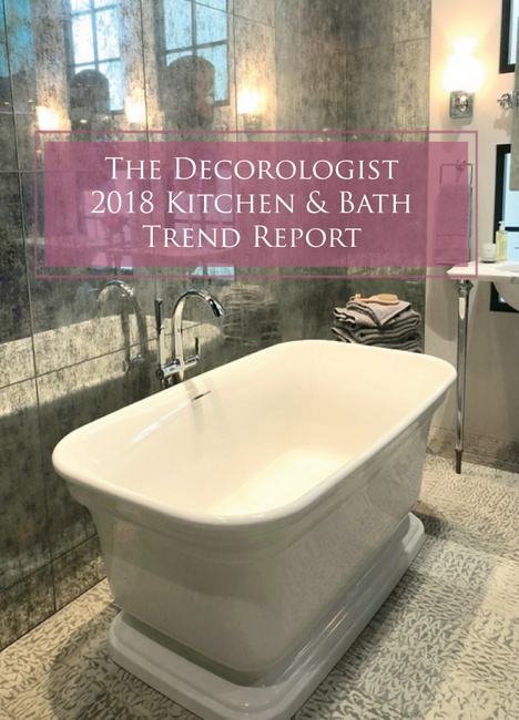 The Decorologist’s 2018 Kitchen & Bath Trends Report