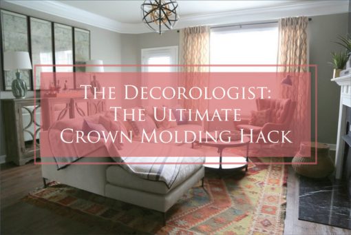 The Decorologist's Ultimate Crown Molding Hack - The Decorologist