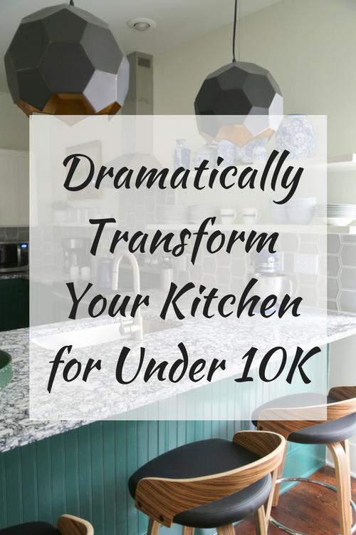 How to Dramatically Transform a Kitchen for Under $10,000