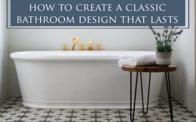 How to Create a Classic Bathroom Design That Lasts