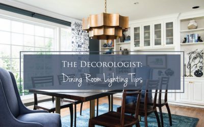 Dining Room Lighting Tips from The Decorologist