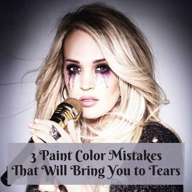 3 Paint Color Mistakes That Will Bring You to Tears