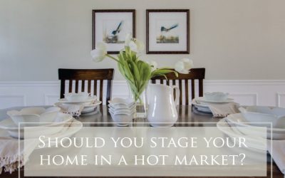 Should You Stage Your Home in a Hot Real Estate Market?